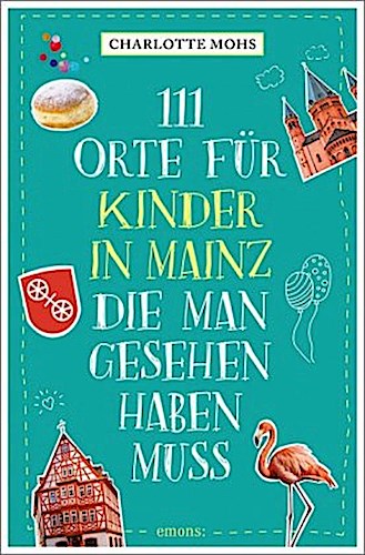 111 Orte für Kinder in Mainz, die man gesehen haben muss