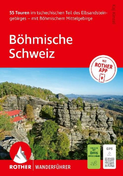ROTHER Wanderführer Böhmische Schweiz. 55 Touren im tschechischen Teil des Elbsandsteingebirges - mit Böhmischem Mittelgebirge