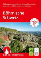ROTHER Wanderführer Böhmische Schweiz. 55 Touren im tschechischen Teil des Elbsandsteingebirges - mit Böhmischem Mittelgebirge